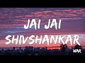 Jai Jai Shivshankar - Vishal Dadlani, Benny Dayal ( Lyrics )