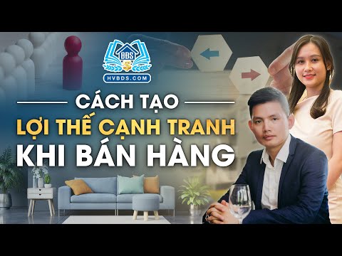 CÁCH TẠO LỢI THẾ CẠNH TRANH KHI BÁN HÀNG | HVBDS