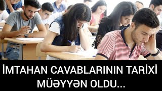 İmtahan Cavabları Açıqlandı? Nə Vaxt Açıqlanacaq?