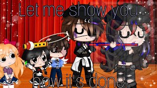 Let Me Show You How Its Done My Au Fnaf Gachaduvar