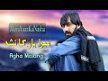 Pashto New Songs 2021 | Agha Malang | Ye Pyar Ka Nasha Mera Yaar Ka Nasha | Urdu Pashto Mix آغا ملنگ