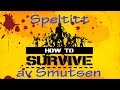 How to survive - Speltitt av Smutsen (På svenska)