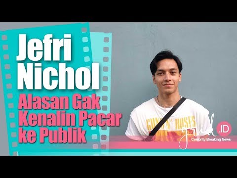 Alasan Jefri Nichol Gak Kenalin Pacarnya ke Publik