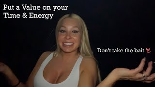 Put a Value on Your Time & Don’t take the Bait!