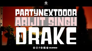 Partynextdoor X Arijit Singh X Drake Remix Dj O Fresh Loyal, Samjhawan Bollywood Mashup