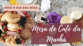 Como montar um lindo Café da Manhã para o Dia das Mães