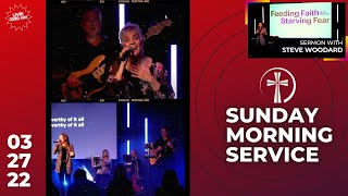 Sunday | 03.27.2022 | “Feeding Faith Starving Fear” - Steve Woodard