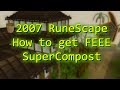 Runescape 2007 how to get free super compost - Quick tip #6