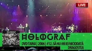 Holograf - Să Nu-Mi Iei Niciodată Dragostea