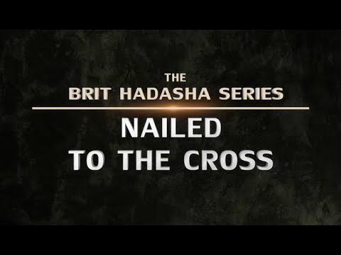Brit Hadasha: Nailed to the Cross (Remastered) - 119 Ministries