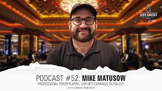 Podcast #52: Mike Matusow / Professional Poker Player / LIVE MTT Earnings $9,750,072