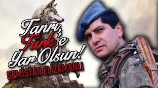 Şemistan Alizamanlı - Tanrı Türk'e Yar Olsun!
