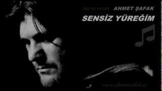 Ahmet Şafak   Sensiz Yüreğim