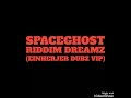 SpaceGhost - Riddim Dreamz (Einherjer Dubz VIP)