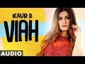 Viah (Full Audio) | Kaur B | Veet Baljit | Jatinder Shah | Latest Punjabi Songs 2019