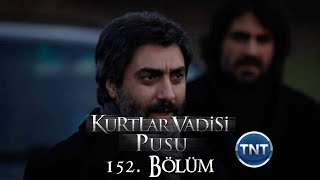 Kurtlar Vadisi Pusu 152. Bölüm [TNT]