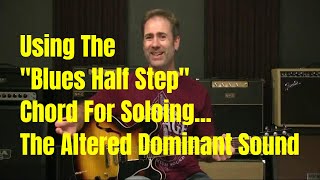 Using The "Blues Half Step" In Your Soloing - The Altered Dominant Scale (Modern Blues Soloing)