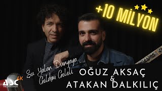 Oğuz Aksaç & Atakan Dalkılıç - Şu Yalan Dünyaya Geldim Geleli