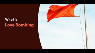 What is Love Bombing? | Real Well