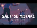 galti se mistake || slowed and reverb||#slowedandreverb