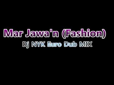 Mar Jawan Fashion Dj NYK Euro Dub Mix