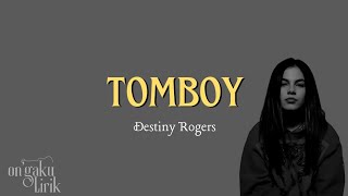 TOMBOY - DESTINY ROGERS (LYRICS/LIRIK LAGU)
