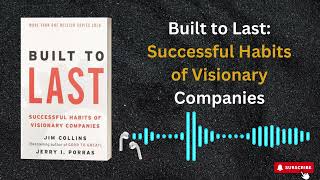 Built To Last Successful Habits Of Visionary Companies By Jim Collins Audiobook Summary
