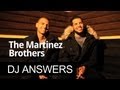 DJ Answers: The Martinez Brothers