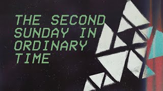 The Second Sunday in Ordinary Time