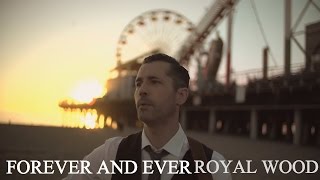 Watch Royal Wood Forever And Ever video