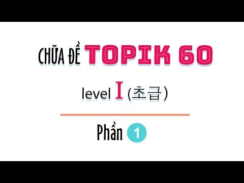 CHỮA ĐỀ TOPIK I 60회 | 한국어능력시험 TOPIK 60 읽기 | Phần 1