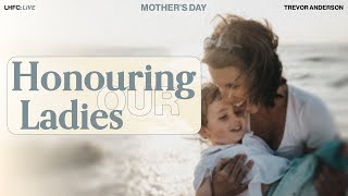 Church Live | Honouring Our Ladies | Sunday 8 May 2022