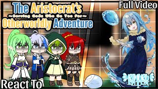 彡 The Aristocrats Otherworldly Adventure React To Rimuru Tempest 彡 Full Video My Au