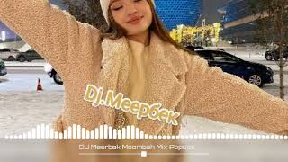 Dj Meerbek Moombah Mix Popular 💣🎶 2022 Club Dance Mix 🤤🤤