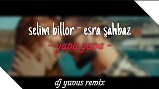 SELIM BILLOR & ESRA SAHBAZ - YANA YANA 2021 HIT ROMAN REMIX (DJ YUNUS REMIX)