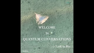 Quantum Conversations - Episode 4 part 2