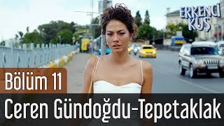 Erkenci Kuş 11. Bölüm - Ceren Gündoğdu - Tepetaklak