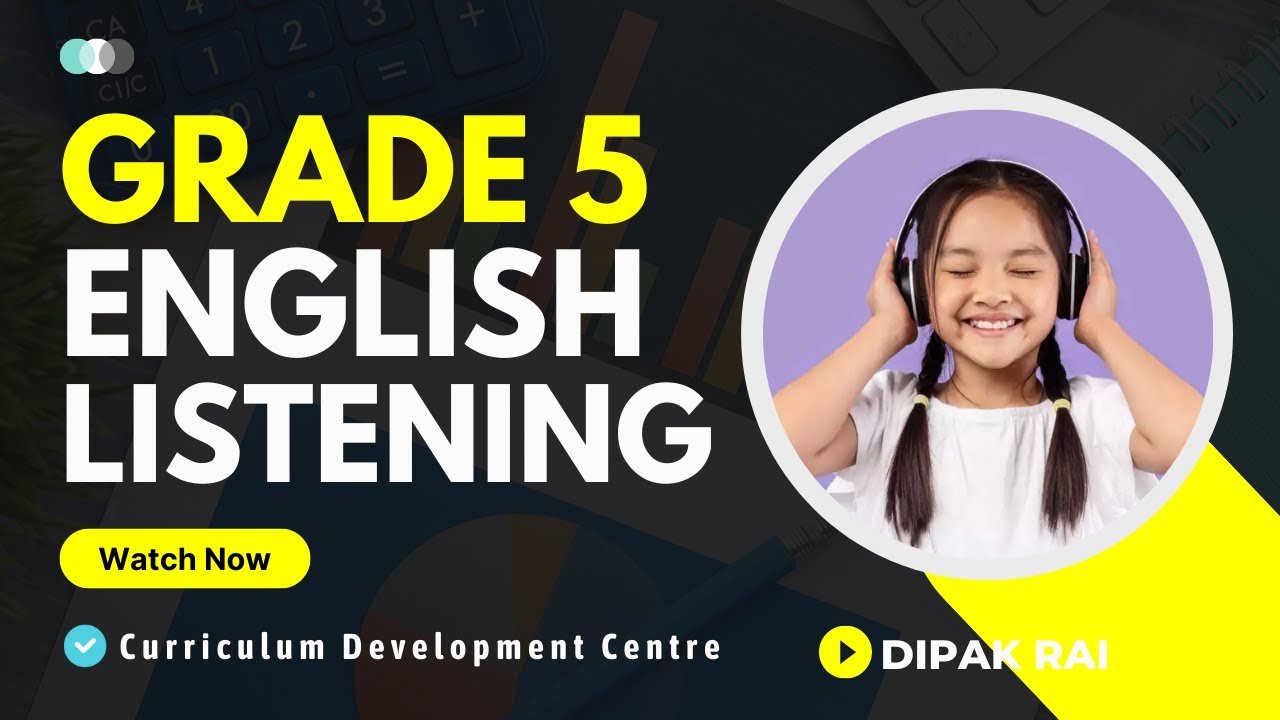 Grade-5 Listening || Developed by CDC, Nepal 2020 || By Dipak Rai ||