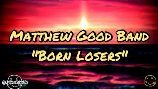 Watch Matthew Good Band Born Losers video