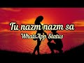 Nazm Nazm Sa Mere WhatsApp | Superhit WhatsApp Status| New WhatsApp Status | Trending Status|