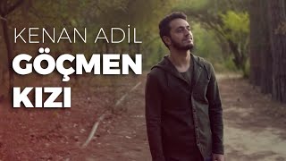 Kenan Adil ‐ Göçmen Kızı (Türküler Mix)