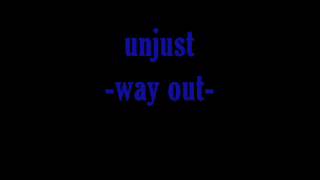Watch Unjust Way Out video