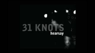 Watch 31knots Hearsay video