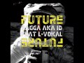 SAGGA FT L-VOKAL "FUTURE FUTURE" PRO BY SAGGA AKA ID