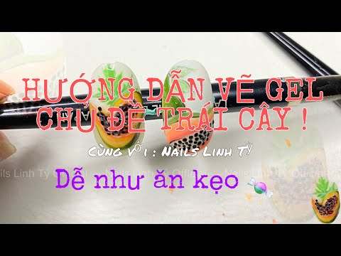( Nails ) VẼ GEL CHỦ ĐỀ TRÁI CÂY🍇🍒🍑! Đơn gian chi tiết và đầy đủ nhất .🍎🍓🍉