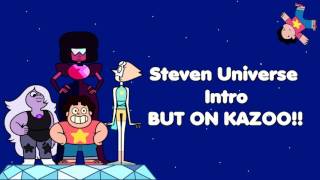 Steven Universe Intro - But On Kazoo