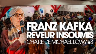Franz Kafka, Rêveur Insoumis - Chaire De Michael Löwy