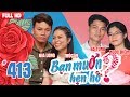 BẠN MUỐN HẸN HÒ #413 UNCUT | Cô nàng QUÊN YÊU và tiêu chuẩn tìm người yêu như anh trai của mình 😂 thumbnail