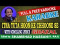 Itna Toota Hoon Ke Chhoone Se Bikhar Jaunga Karaoke, Ghazal Ghulam Ali With Lyrics - Shamshad Hassan