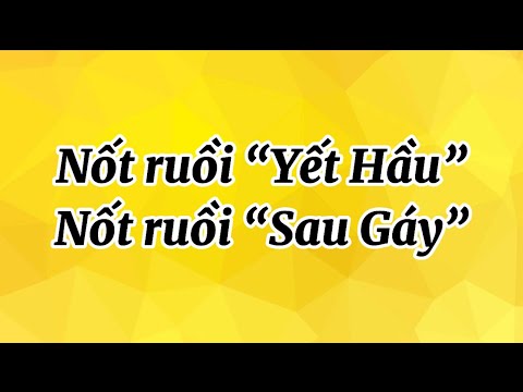 Nốt ruồi Yết Hầu, nốt ruồi Sau Gáy tiền vô “Bá Cháy”